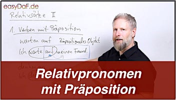 Relativsätze II – Relativpronomen und Präposition